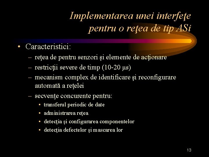 Implementarea unei interfeţe pentru o reţea de tip ASi • Caracteristici: – reţea de