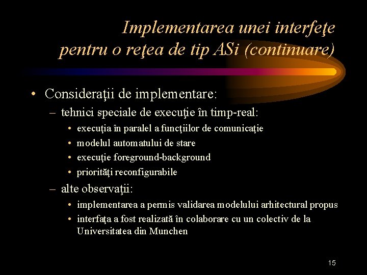 Implementarea unei interfeţe pentru o reţea de tip ASi (continuare) • Consideraţii de implementare: