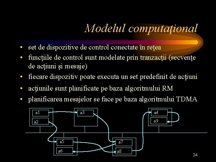 Modelul computaţional • set de dispozitive de control conectate în reţea • funcţiile de