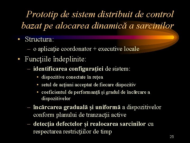 Prototip de sistem distribuit de control bazat pe alocarea dinamică a sarcinilor • Structura:
