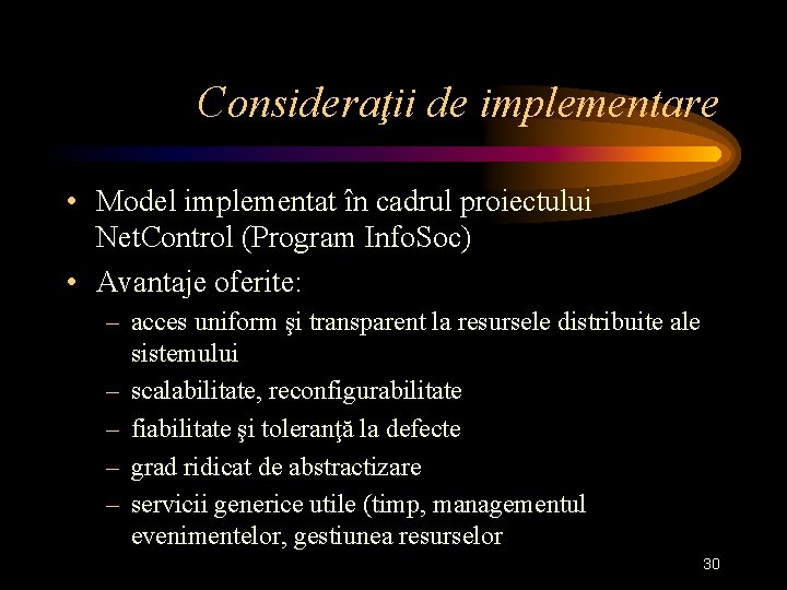 Consideraţii de implementare • Model implementat în cadrul proiectului Net. Control (Program Info. Soc)