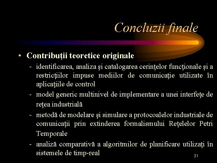 Concluzii finale • Contribuţii teoretice originale - identificarea, analiza şi catalogarea cerinţelor funcţionale şi