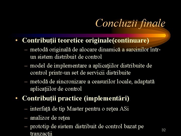 Concluzii finale • Contribuţii teoretice originale(continuare) – metodă originală de alocare dinamică a sarcinilor