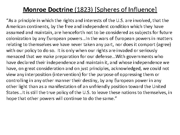 Monroe Doctrine (1823) [Spheres of Influence] “As a principle in which the rights and