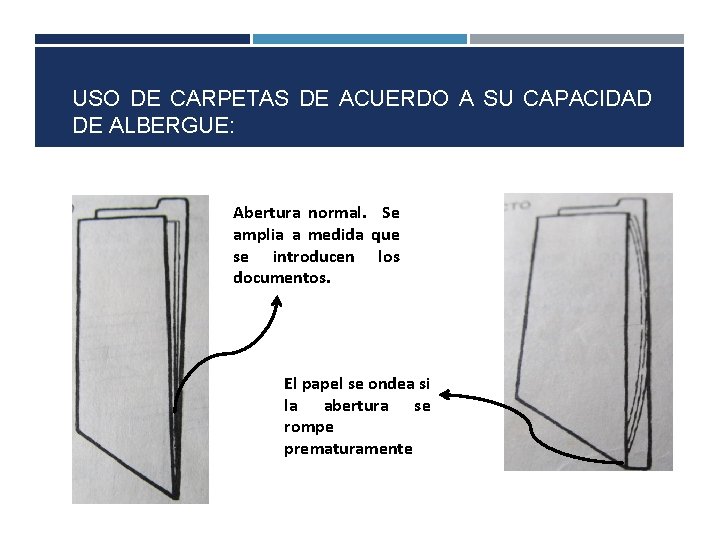 USO DE CARPETAS DE ACUERDO A SU CAPACIDAD DE ALBERGUE: Abertura normal. Se amplia