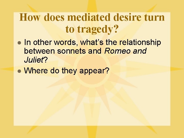 How does mediated desire turn to tragedy? l l In other words, what’s the