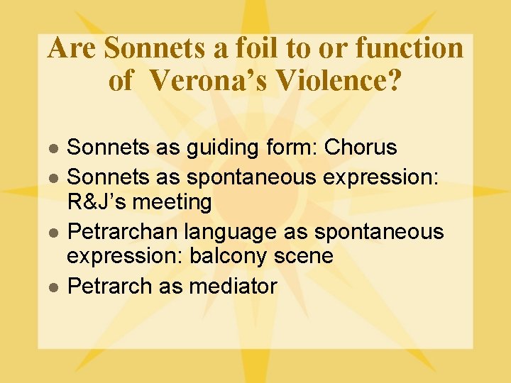 Are Sonnets a foil to or function of Verona’s Violence? l l Sonnets as
