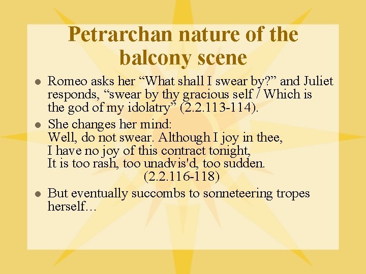 Petrarchan nature of the balcony scene l l l Romeo asks her “What shall