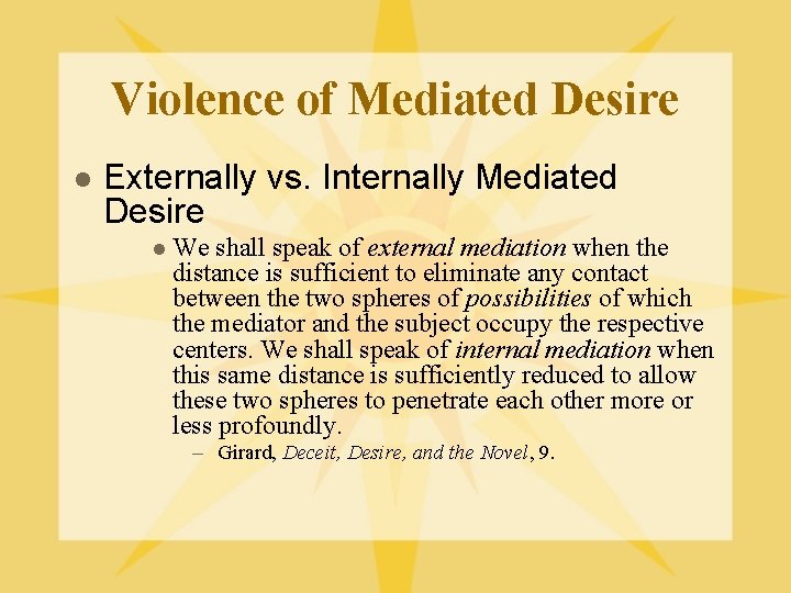 Violence of Mediated Desire l Externally vs. Internally Mediated Desire l We shall speak