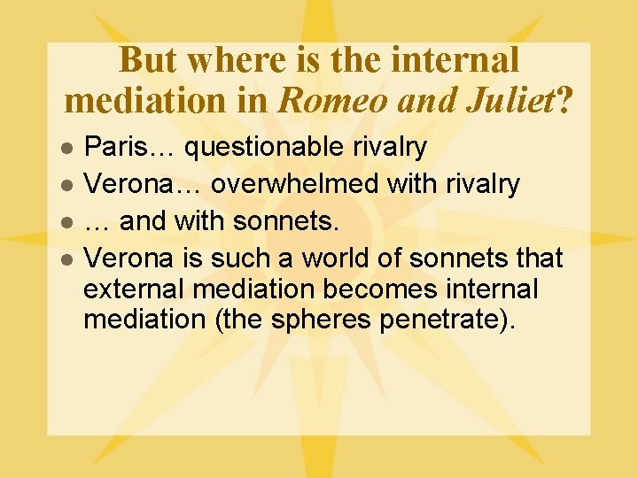 But where is the internal mediation in Romeo and Juliet? l l Paris… questionable
