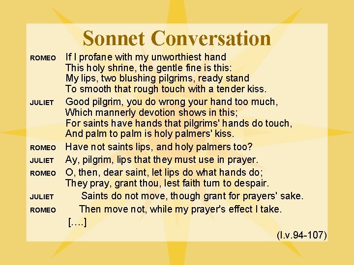 Sonnet Conversation ROMEO JULIET ROMEO If I profane with my unworthiest hand This holy