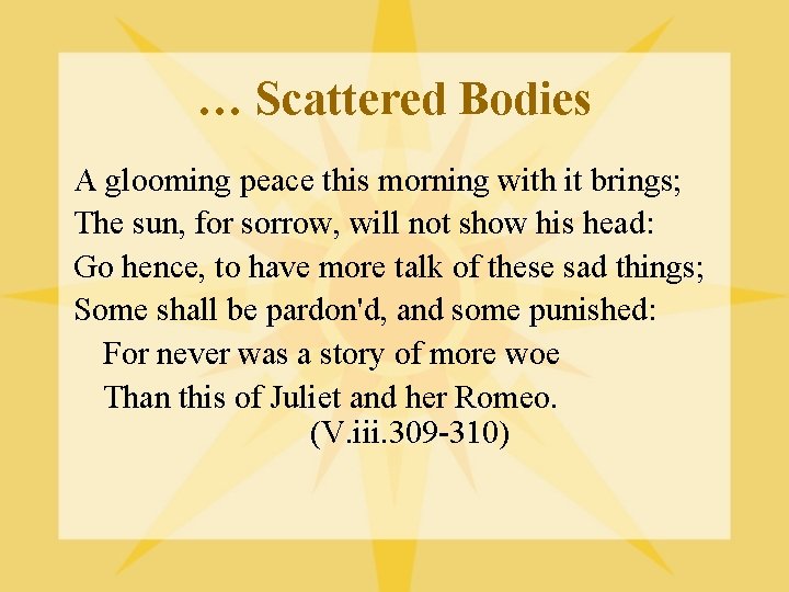 … Scattered Bodies A glooming peace this morning with it brings; The sun, for
