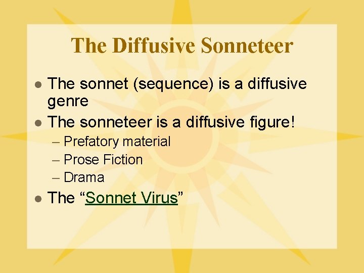 The Diffusive Sonneteer l l The sonnet (sequence) is a diffusive genre The sonneteer