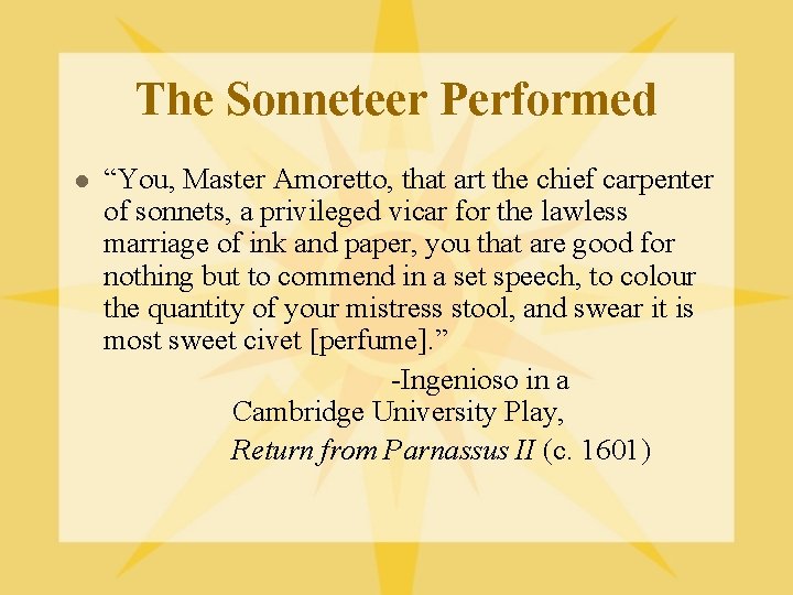 The Sonneteer Performed l “You, Master Amoretto, that art the chief carpenter of sonnets,