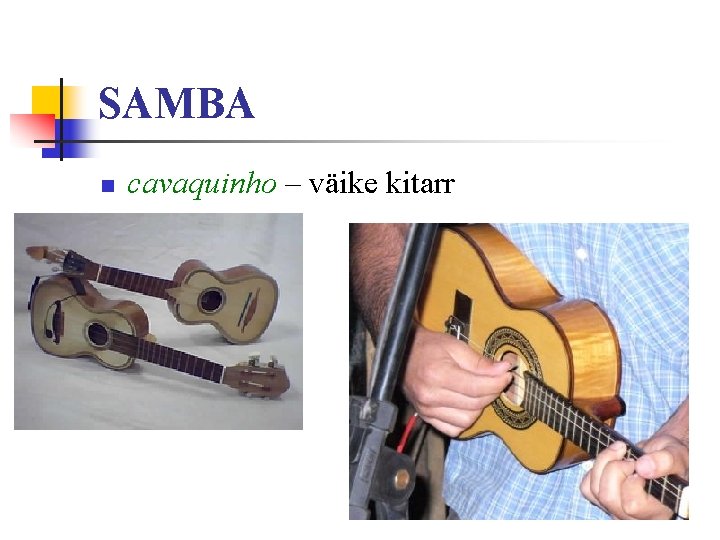 SAMBA n cavaquinho – väike kitarr 