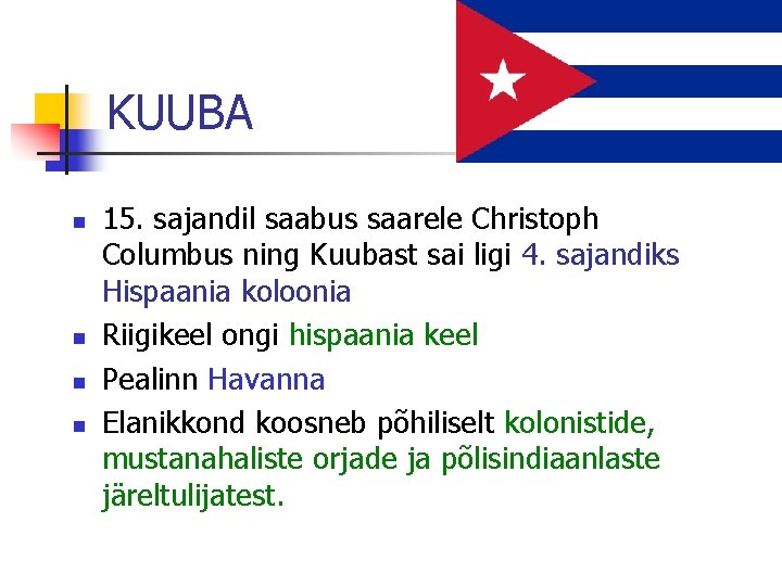 KUUBA n n 15. sajandil saabus saarele Christoph Columbus ning Kuubast sai ligi 4.