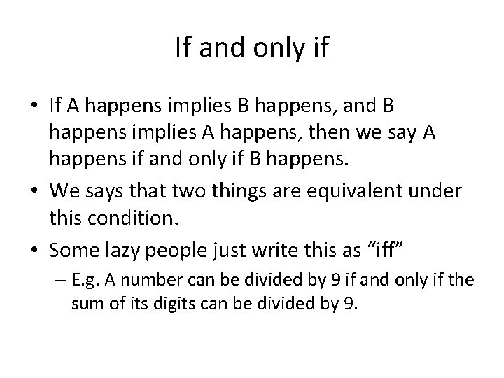 If and only if • If A happens implies B happens, and B happens