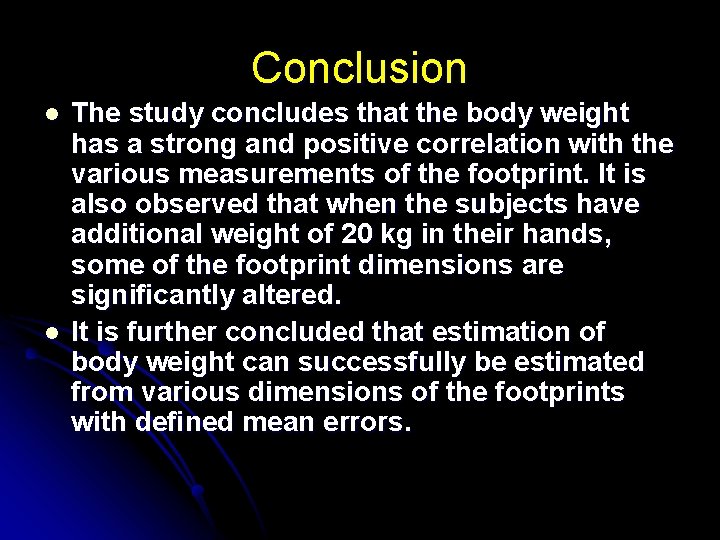 Conclusion l l The study concludes that the body weight has a strong and