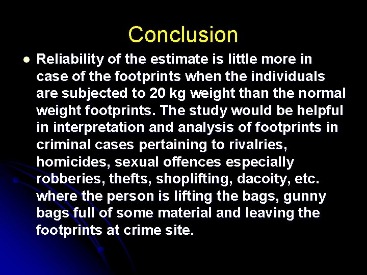 Conclusion l Reliability of the estimate is little more in case of the footprints