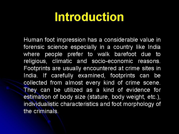 Introduction Human foot impression has a considerable value in forensic science especially in a