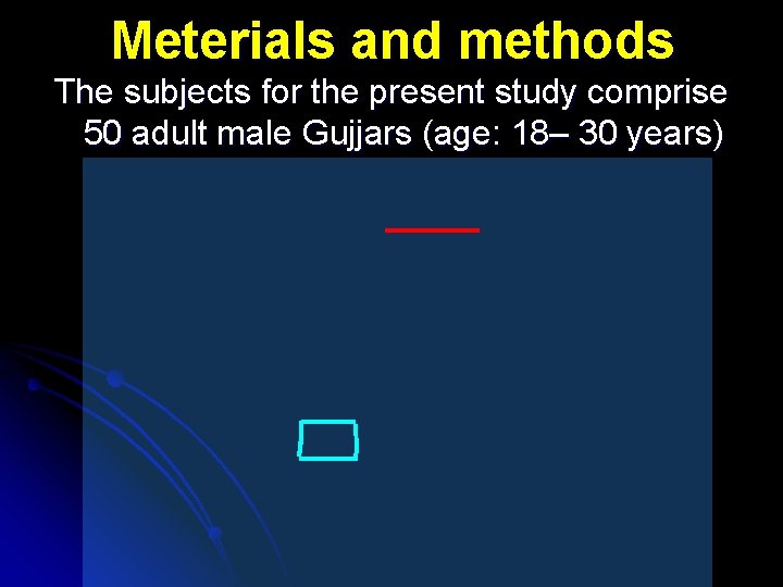 Meterials and methods The subjects for the present study comprise 50 adult male Gujjars