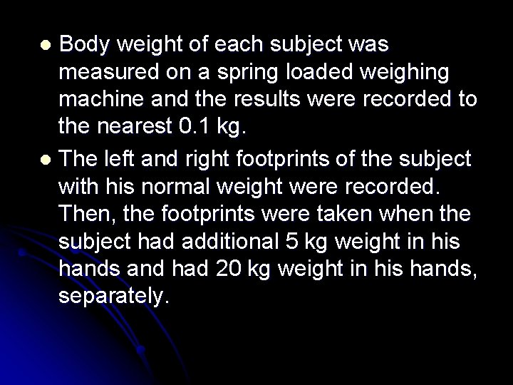 Body weight of each subject was measured on a spring loaded weighing machine and