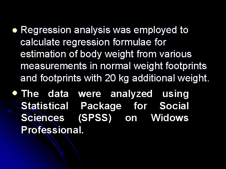 l Regression analysis was employed to calculate regression formulae for estimation of body weight