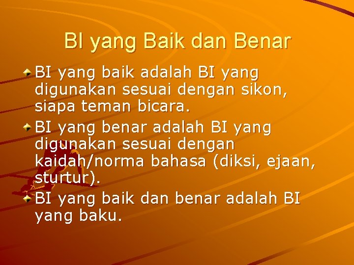 BI yang Baik dan Benar BI yang baik adalah BI yang digunakan sesuai dengan