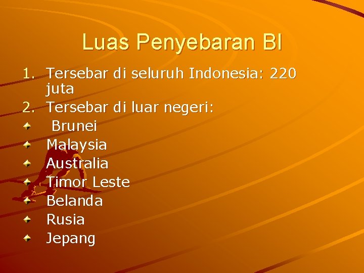 Luas Penyebaran BI 1. Tersebar di seluruh Indonesia: 220 juta 2. Tersebar di luar