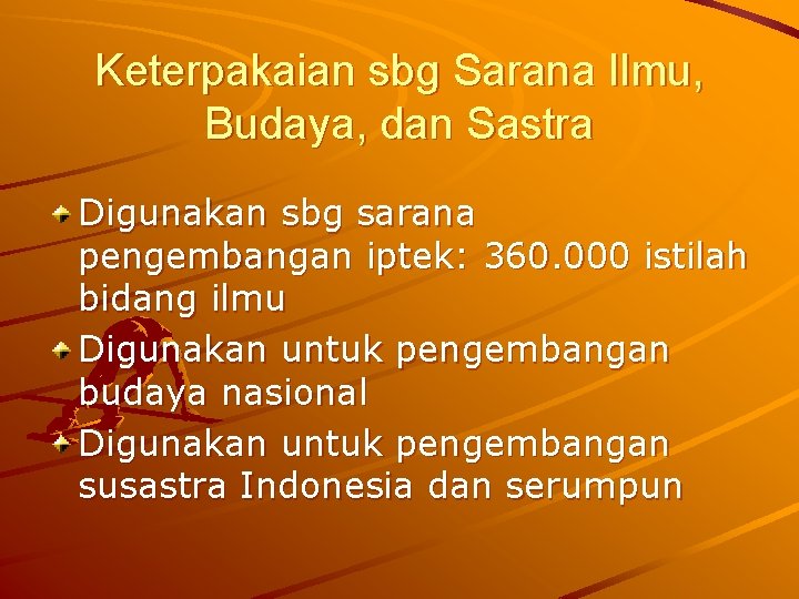 Keterpakaian sbg Sarana Ilmu, Budaya, dan Sastra Digunakan sbg sarana pengembangan iptek: 360. 000