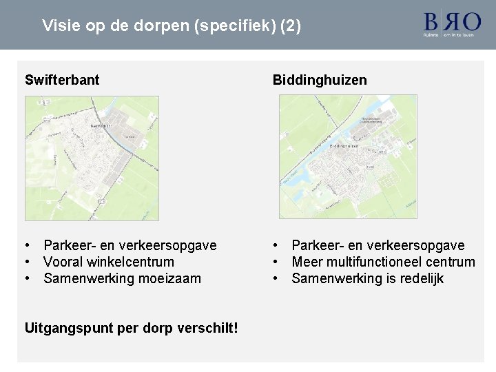 Visie op de dorpen (specifiek) (2) Swifterbant Biddinghuizen • Parkeer- en verkeersopgave • Vooral