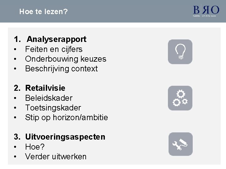 Hoe te lezen? 1. • • • Analyserapport Feiten en cijfers Onderbouwing keuzes Beschrijving