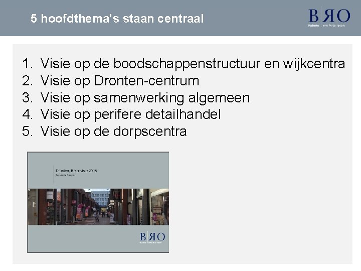 5 hoofdthema’s staan centraal 1. 2. 3. 4. 5. Visie op de boodschappenstructuur en