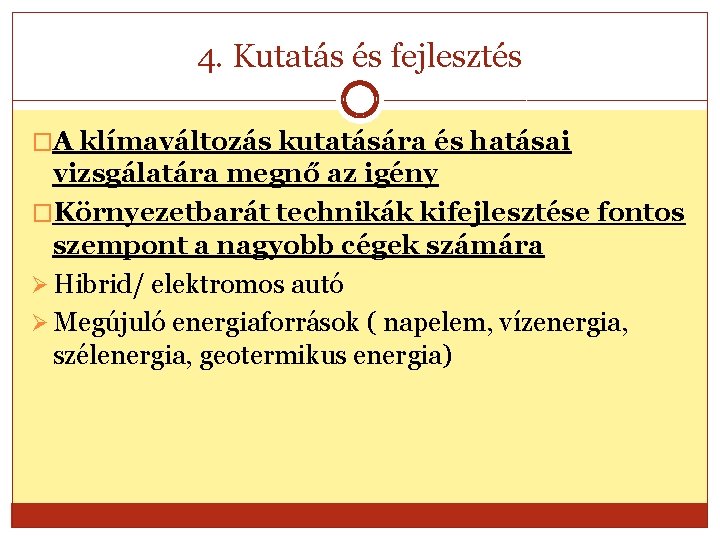 4. Kutatás és fejlesztés �A klímaváltozás kutatására és hatásai vizsgálatára megnő az igény �Környezetbarát