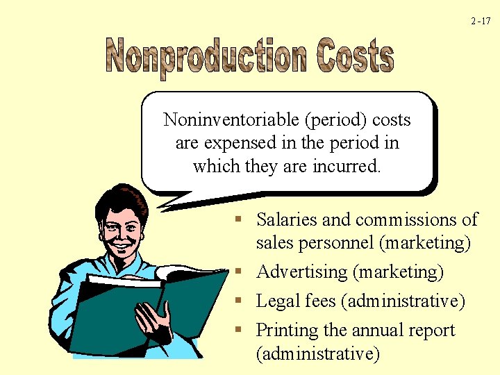 2 -17 Noninventoriable (period) costs are expensed in the period in which they are