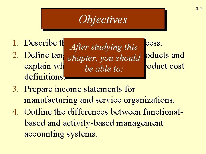 2 -2 Objectives 1. Describe the. After cost assignment studying thisprocess. 2. Define tangible