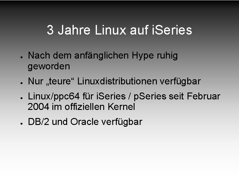 3 Jahre Linux auf i. Series ● ● Nach dem anfänglichen Hype ruhig geworden