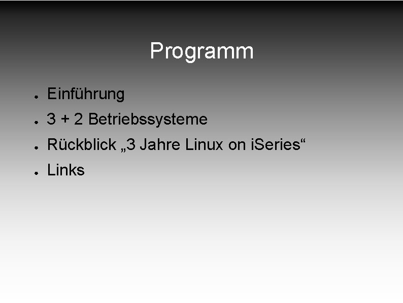 Programm ● Einführung ● 3 + 2 Betriebssysteme ● Rückblick „ 3 Jahre Linux