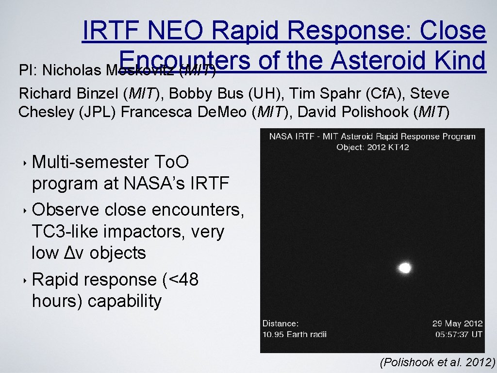 IRTF NEO Rapid Response: Close Encounters of the Asteroid Kind PI: Nicholas Moskovitz (MIT)