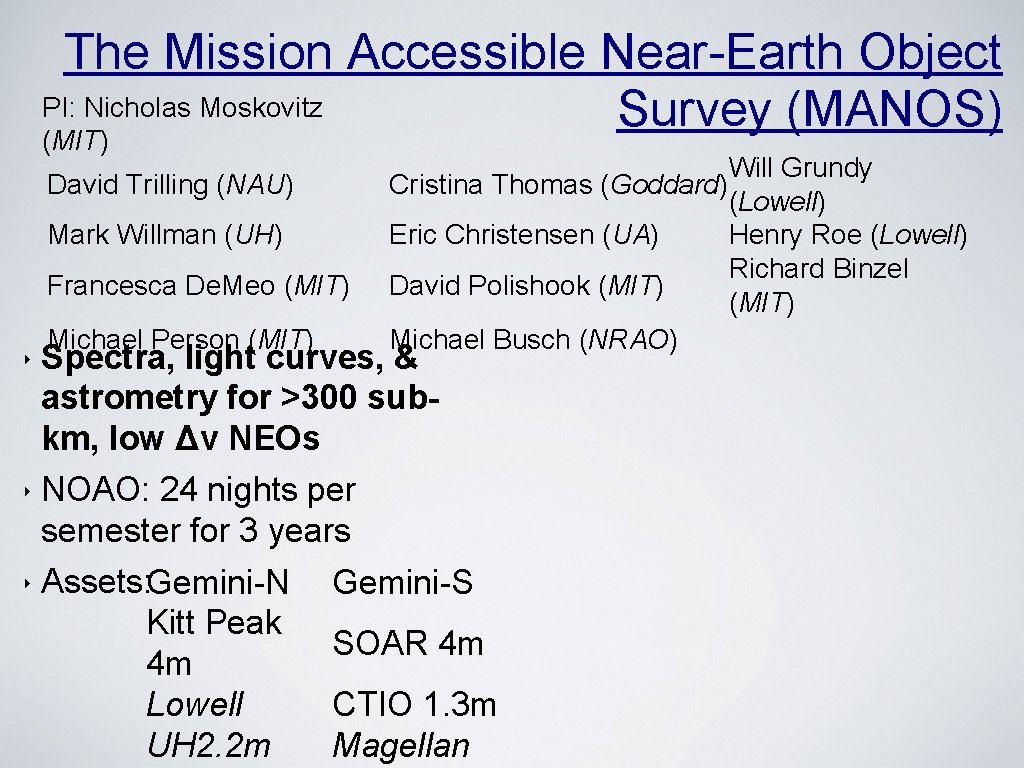The Mission Accessible Near-Earth Object PI: Nicholas Moskovitz Survey (MANOS) (MIT) David Trilling (NAU)