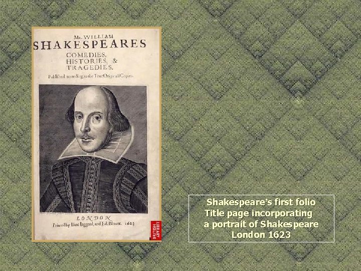 Shakespeare’s first folio Title page incorporating a portrait of Shakespeare London 1623 