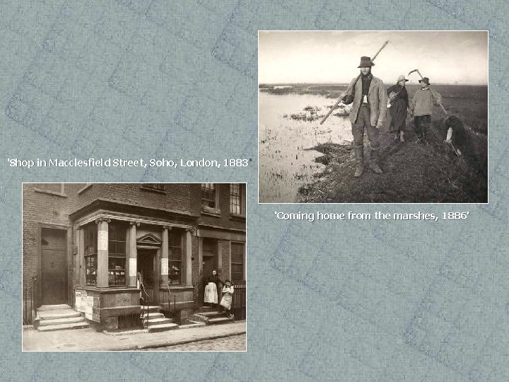 'Shop in Macclesfield Street, Soho, London, 1883' 'Coming home from the marshes, 1886' 