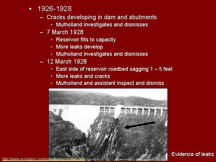  • 1926 -1928 – Cracks developing in dam and abutments • Mulholland investigates