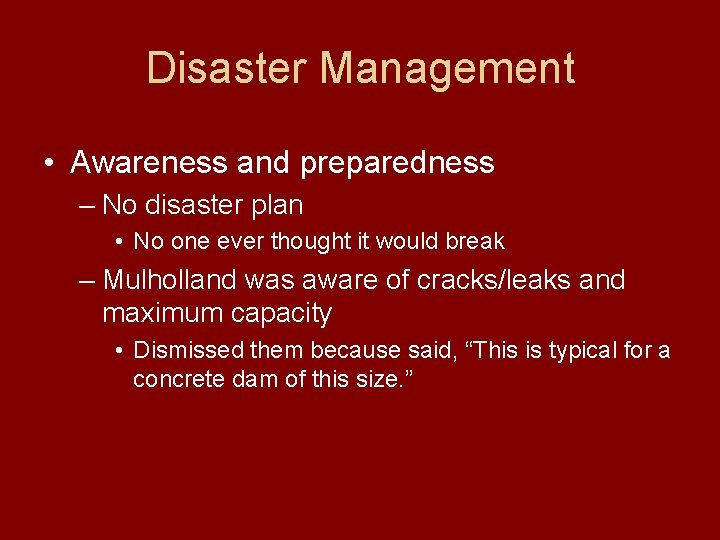 Disaster Management • Awareness and preparedness – No disaster plan • No one ever