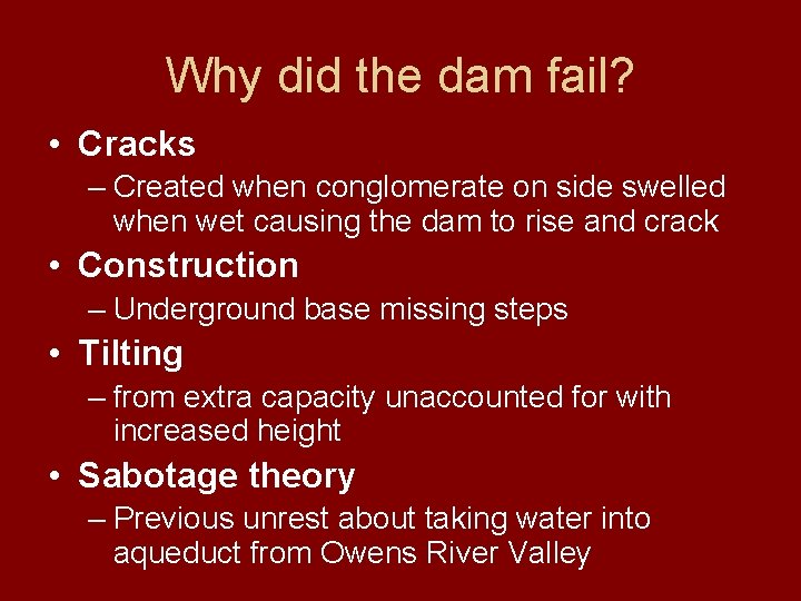 Why did the dam fail? • Cracks – Created when conglomerate on side swelled