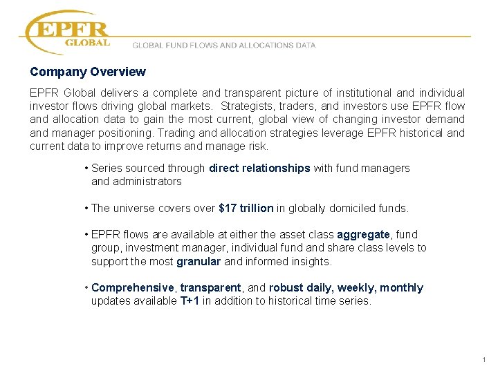 GLOBAL FUND FLOWS AND ALLOCATIONS DATA Company Overview EPFR Global delivers a complete and