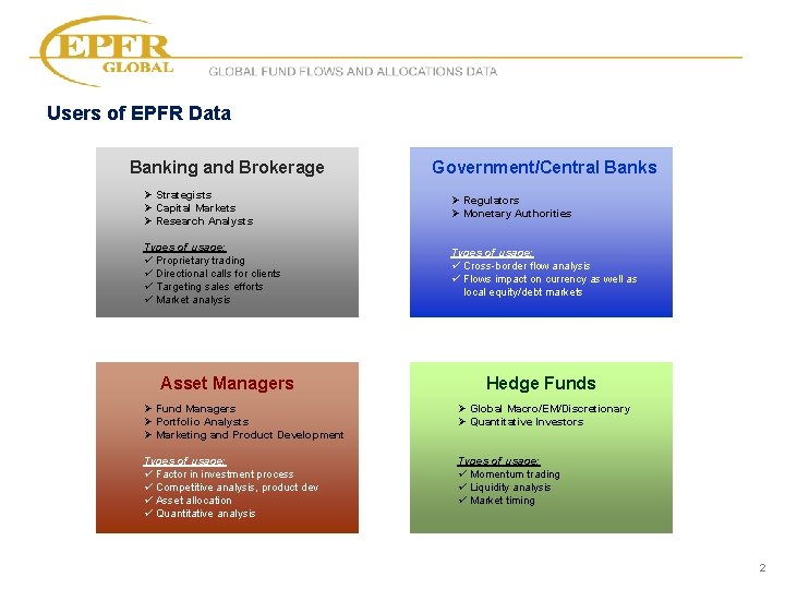 GLOBAL FUND FLOWS AND ALLOCATIONS DATA Users of EPFR Data Banking and Brokerage Government/Central