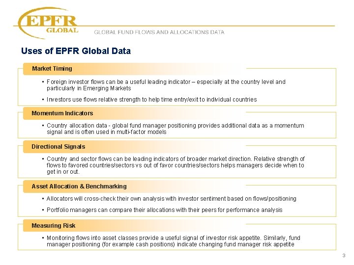 GLOBAL FUND FLOWS AND ALLOCATIONS DATA Uses of EPFR Global Data Market Timing •