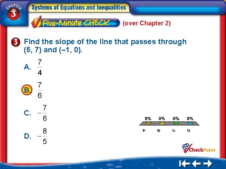 (over Chapter 2) Find the slope of the line that passes through (5, 7)