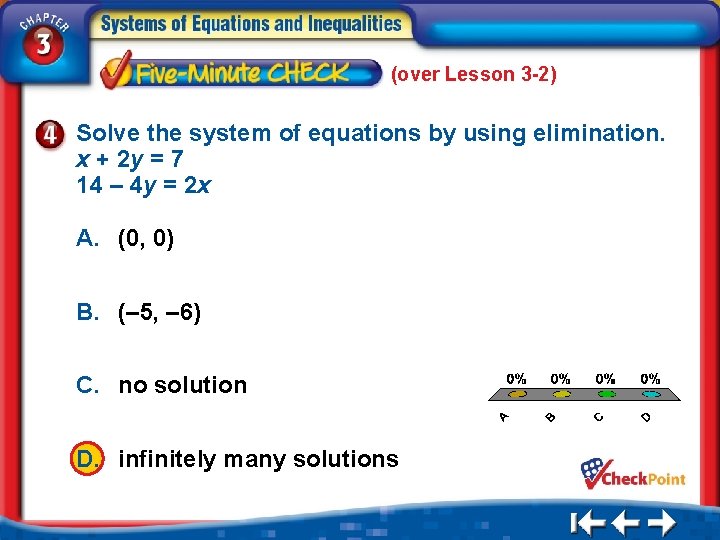 (over Lesson 3 -2) Solve the system of equations by using elimination. x +